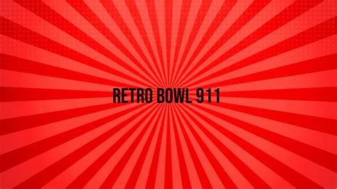 Retro bowl 911.com. Things To Know About Retro bowl 911.com. 